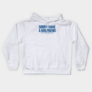 Sorry I Have A Girlfriend Kids Hoodie